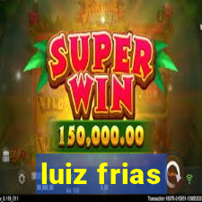 luiz frias